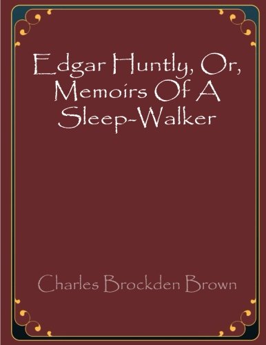 Edgar Huntly, Or, Memoirs Of A Sleep-Walker von CreateSpace Independent Publishing Platform